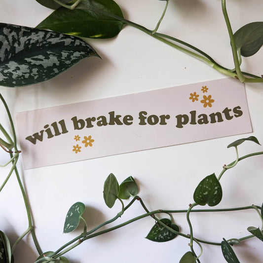 Will Brake For Plants Bumper Sticker