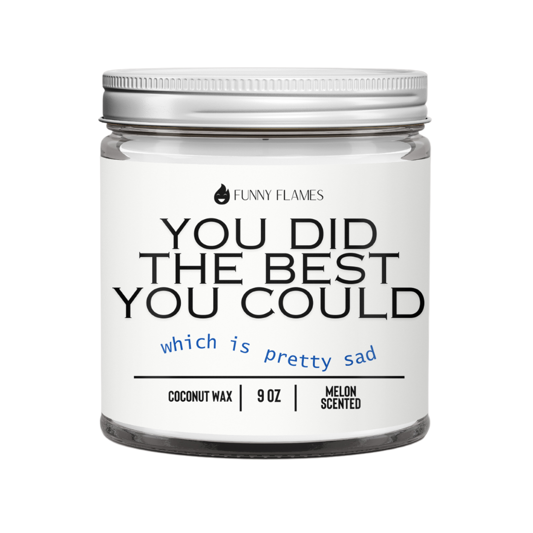 You Did The Best You Could, Which is Pretty Sad - funny