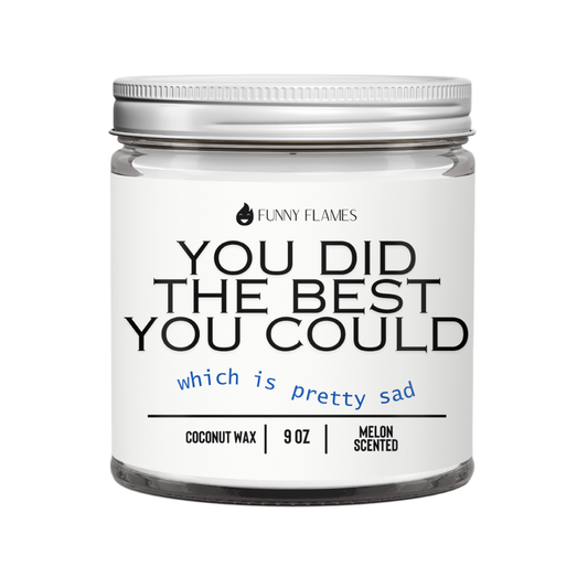 You Did The Best You Could, Which is Pretty Sad - funny