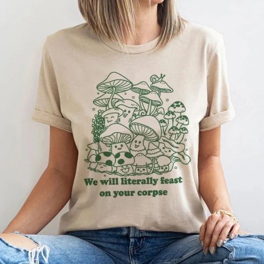 We Will Literally Feast On Your Corpse T-Shirt