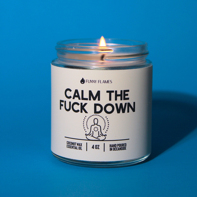 Calm The Fuck Down- Funny Calming Candle Funny Gift: 9oz