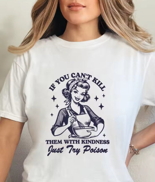 With Kindness or Poison T-Shirt